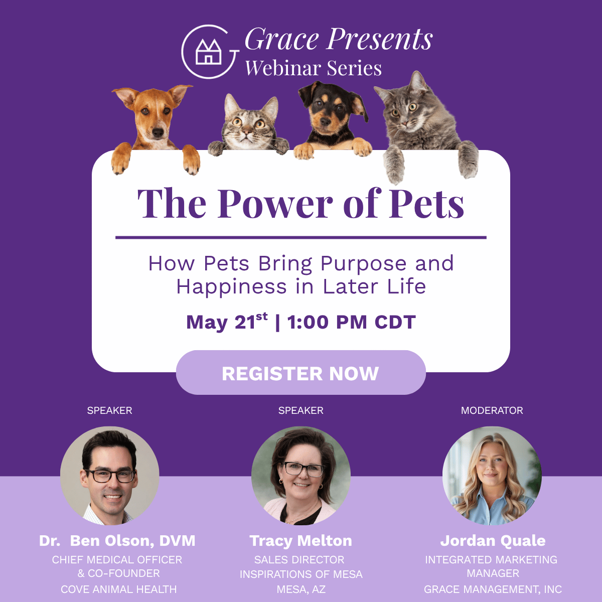 Purple webinar banner with four pets over a white rounded panel reading 'The Power of Pets' and 'How Pets Bring Purpose and Happiness in Later Life', May 21st | 1:00 PM CDT, with a prominent 'REGISTER NOW' button; below are three speaker headshots labeled Dr. Ben Olson, Tracy Melton, and Jordan Quale with their titles.