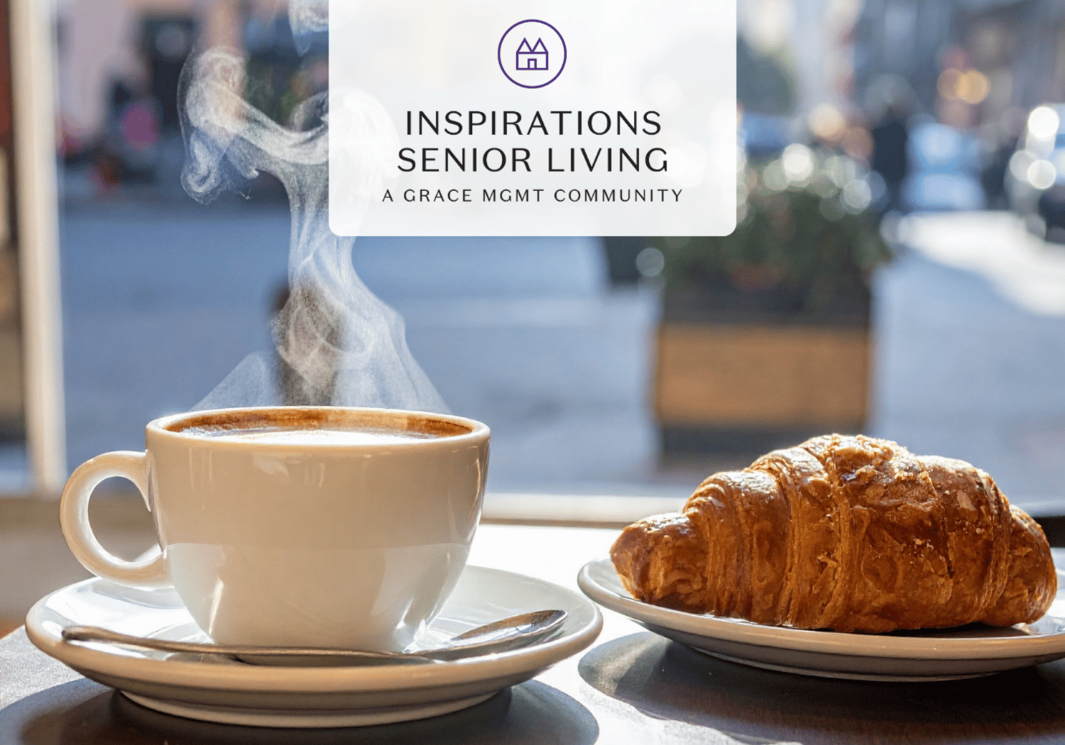 Steaming cup of coffee and a croissant on a plate at a café window, with a translucent logo reading 'Inspirations Senior Living' above.